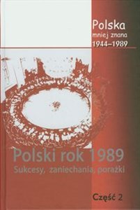 Picture of Polska mniej znana 1944-1989 Tom IV część 2 Polski rok1989. sukcesy, zaniechania, porażki