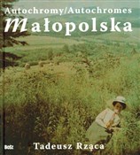 Polska książka : Autochromy... - Tadeusz Rząca, Marta Miskowiec