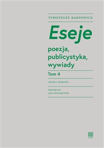Picture of Eseje Tom 4. Poezja, publicystyka, wywiady