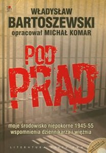 Obrazek Pod prąd + CD moje środowisko niepokorne 1945-55 wspomnienia dziennikarza i więźnia