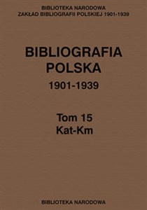 Obrazek Bibliografia polska 1901-1939 Tom 15 Kat-Km