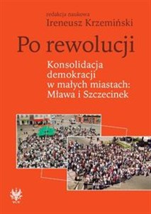 Picture of Po rewolucji Konsolidacja demokracji w małych miastach Mława i Szczecinek