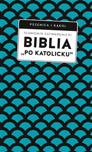 Picture of Biblia „po katolicku” , czyli dlaczego nie sola Scriptura?