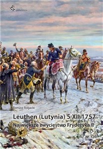 Picture of Leuthen (Lutynia) 5 XII 1757 Największe zwycięstwo Fryderyka II