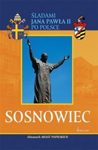 Picture of Sosnowiec Almanach Miast Papieskich Śladami Jana Pawła II po Polsce