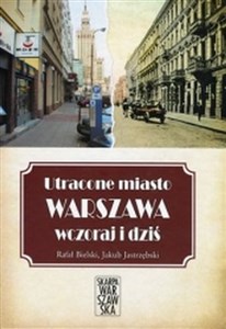 Picture of Utracone miasto Warszawa wczoraj i dziś