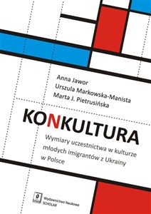 Picture of Konkultura Wymiary uczestnictwa w kulturze młodych imigrantów z Ukrainy w Polsce