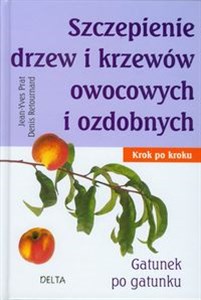 Picture of Szczepienie drzew i krzewów owocowych i ozdobnych Krok po kroku. Gatunek po gatunku.