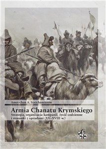 Picture of Armia Chanatu Krymskiego Strategia, organizacja kampanii, życie codzienne i stosunki z sąsiadami (XV–XVIII w.)