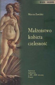 Picture of Małżeństwo kobieta cielesność Instytucja małżeństwa w XII - XIII - wiecznej Francji