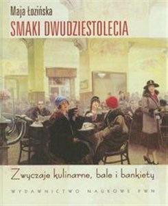 Picture of Smaki dwudziestolecia Zwyczaje kulinarne, bale i bankiety