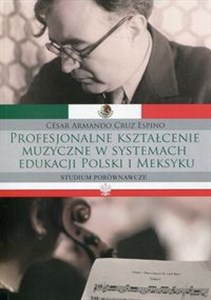Obrazek Profesjonalne kształcenie muzyczne w systemach edukacji Polski i Meksyku Studium porównawcze