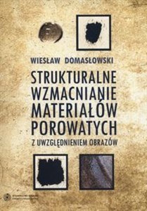 Obrazek Strukturalne wzmacnianie materiałów porowatych z uwzglednieniem obrazów