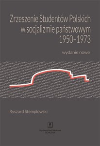Picture of Zrzeszenie Studentów Polskich w socjalizmie państwowym 1950-1973 Wydanie nowe