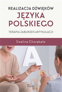 Obrazek Realizacja dźwięków języka polskiego Terapia zaburzeń artykulacji
