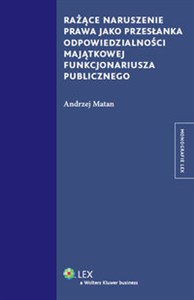 Picture of Rażące naruszenie prawa jako przesłanka odpowiedzialności majątkowej funkcjonariusza publicznego