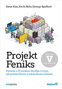 Picture of Projekt Feniks. Powieść o IT, modelu DevOps i o tym, jak pomóc firmie w odniesieniu sukcesu.