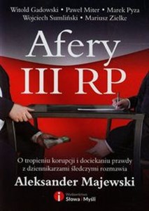 Picture of Afery III RP O tropieniu korupcji i dociekaniu prawdy z dziennikarzami śledczymi rozmawia Aleksander Majewski