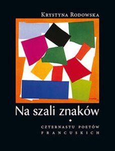 Picture of Na szali znaków Czternastu poetów francuskich.