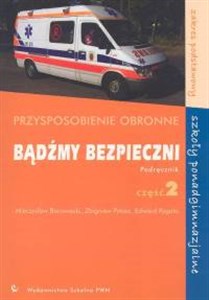 Obrazek Bądźmy bezpieczni Przysposobienie obronne Podręcznik Część 2 Szkoły ponadgimnazjalne Zakres podstawowy