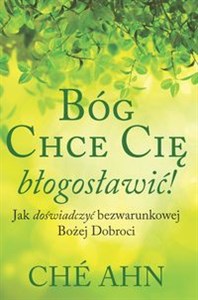 Obrazek Bóg chce cię błogosławić Jak doświadczyć bezwarunkowej Bożej dobroci