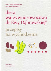 Picture of Dieta warzywno-owocowa dr Ewy Dąbrowskiej Przepisy na wychodzenie