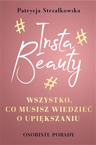 Picture of Insta Beauty Wszystko co musisz wiedzieć o upiększaniu