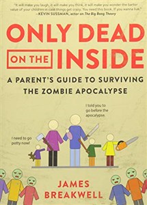 Picture of Only Dead on the Inside: A Parent's Guide to Surviving the Zombie Apocalypse