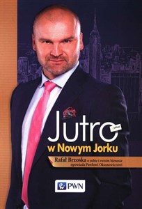 Picture of Jutro w Nowym Jorku Rafał Brzoska o sobie i swoim biznesie opowiada Pawłowi Oksanowiczowi