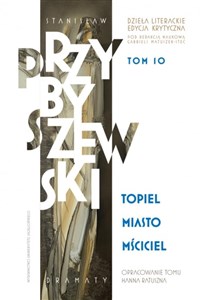 Obrazek Topiel, Miasto, Mściciel Dzieła literackie. Edycja krytyczna. Tom 10