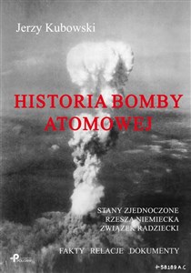 Obrazek Historia bomby atomowej: Stany Zjednoczone Rzesza Niemiecka Związek Radziecki Fakty – Relacje – Dokumenty