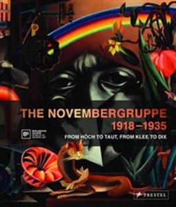 Picture of Novembergruppe, 1918-1935 From Hoech to Taut, From Klee to Dix