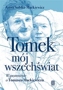 Picture of Tomek, mój wszechświat. Wspomnienie o Tomaszu Mackiewiczu