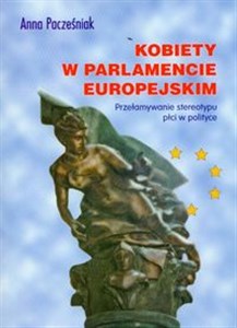 Picture of Kobiety w Parlamencie Europejskim Przełamywanie stereotypu płci w polityce