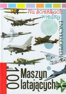 Picture of Na ścieżkach wiedzy 10 Encyklopedia 100 maszyn latających