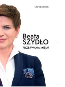 Picture of Beata Szydło Przerwana misja?