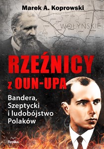 Obrazek Rzeźnicy z OUN-UPA Bandera, Szeptycki i ludobójstwo Polaków