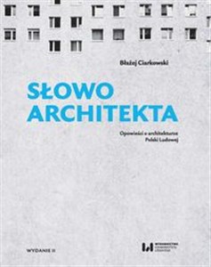 Picture of Słowo architekta. Opowieści o architekturze Polski Ludowej