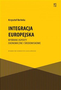 Picture of Integracja europejska Wybrane aspekty ekonomiczne i środowiskowe