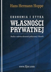 Picture of Ekonomia i etyka własności prywatnej Studia z zakresu ekonomii politycznej i filozofii