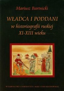 Picture of Władca i poddani w historiografii ruskiej XI-XIII wieku