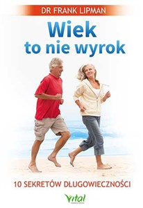 Picture of Wiek to nie wyrok 10 sekretów długowieczności