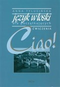 Polska książka : Ciao! Języ... - Anna Tylusińska