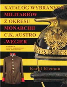 Obrazek Katalog wybranych militariów z okresu monarchii C.K. Austro-Węgier w zbiorach Muzeum Narodowego Ziemi Przemyskiej