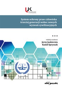 Obrazek System ochrony praw człowieka trzeciej generacji wobec nowych wyzwań cywilizacyjnych Tom 3