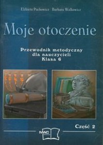 Picture of Moje otoczenie Przewodnik metodyczny dla nauczycieli, kl.6 cz.2