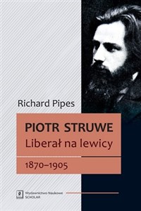Picture of Piotr Struwe Liberał na lewicy 1870-1905 (tom 1)