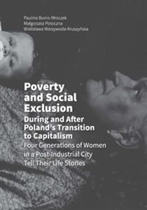 Obrazek Poverty and Social Exclusion During and After Poland's Transition to Capitalism Four Generations of