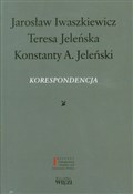 Koresponde... - Jarosław Iwaszkiewicz, Teresa Jeleńska, Konstanty A. Jeleński -  Polish Bookstore 