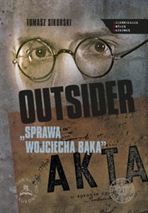 Obrazek Outsider Sprawa Wojciecha Bąka Wybór źródeł